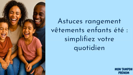 Astuces rangement vêtements enfants été : simplifiez votre quotidien - Mon Tampon Prénom