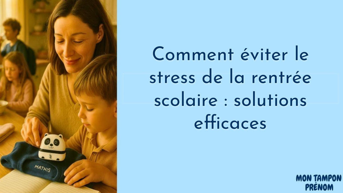 Comment éviter le stress de la rentrée scolaire : solutions efficaces - Mon Tampon Prénom