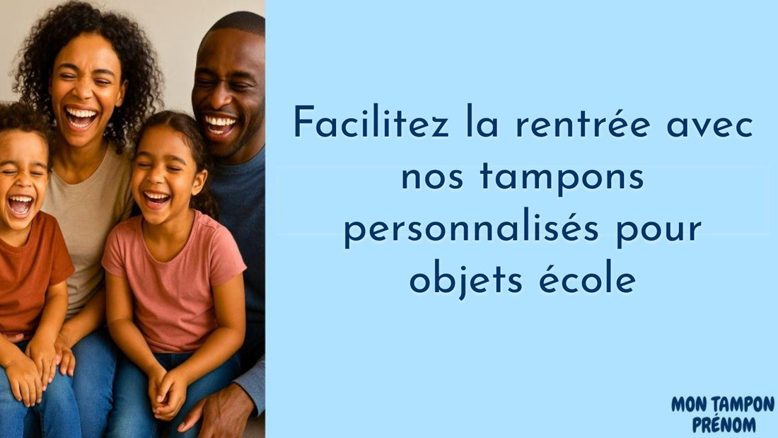 Facilitez la rentrée avec nos tampons personnalisés pour objets école - Mon Tampon Prénom