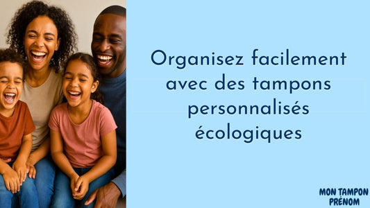 Organisez facilement avec des tampons personnalisés écologiques - Mon Tampon Prénom
