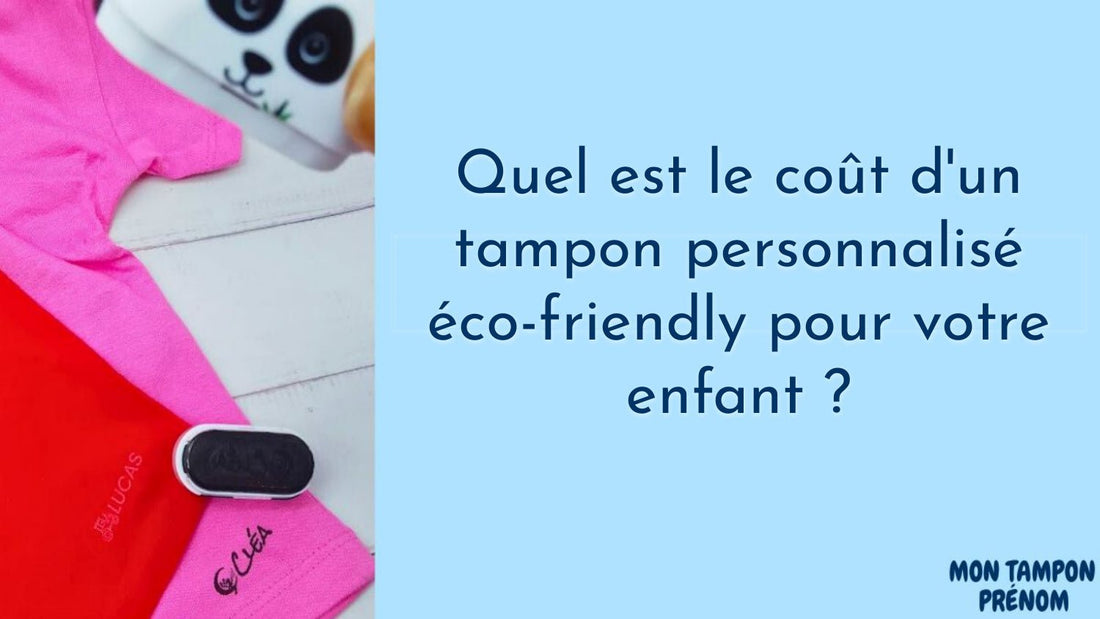 Quel est le coût d'un tampon personnalisé éco-friendly pour votre enfant ? - Mon Tampon Prénom